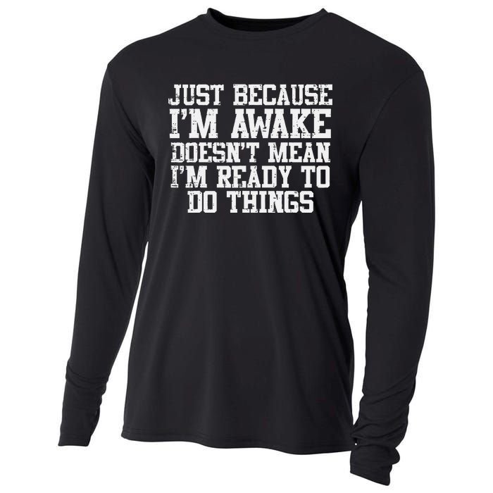 Just Because Im Awake Funny Saying Mom Cooling Performance Long Sleeve Crew