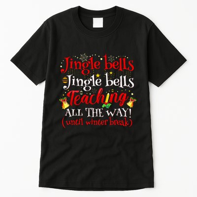 Jingle Bells Jingle Bells Teaching All The Way Xmas Teacher Tall T-Shirt
