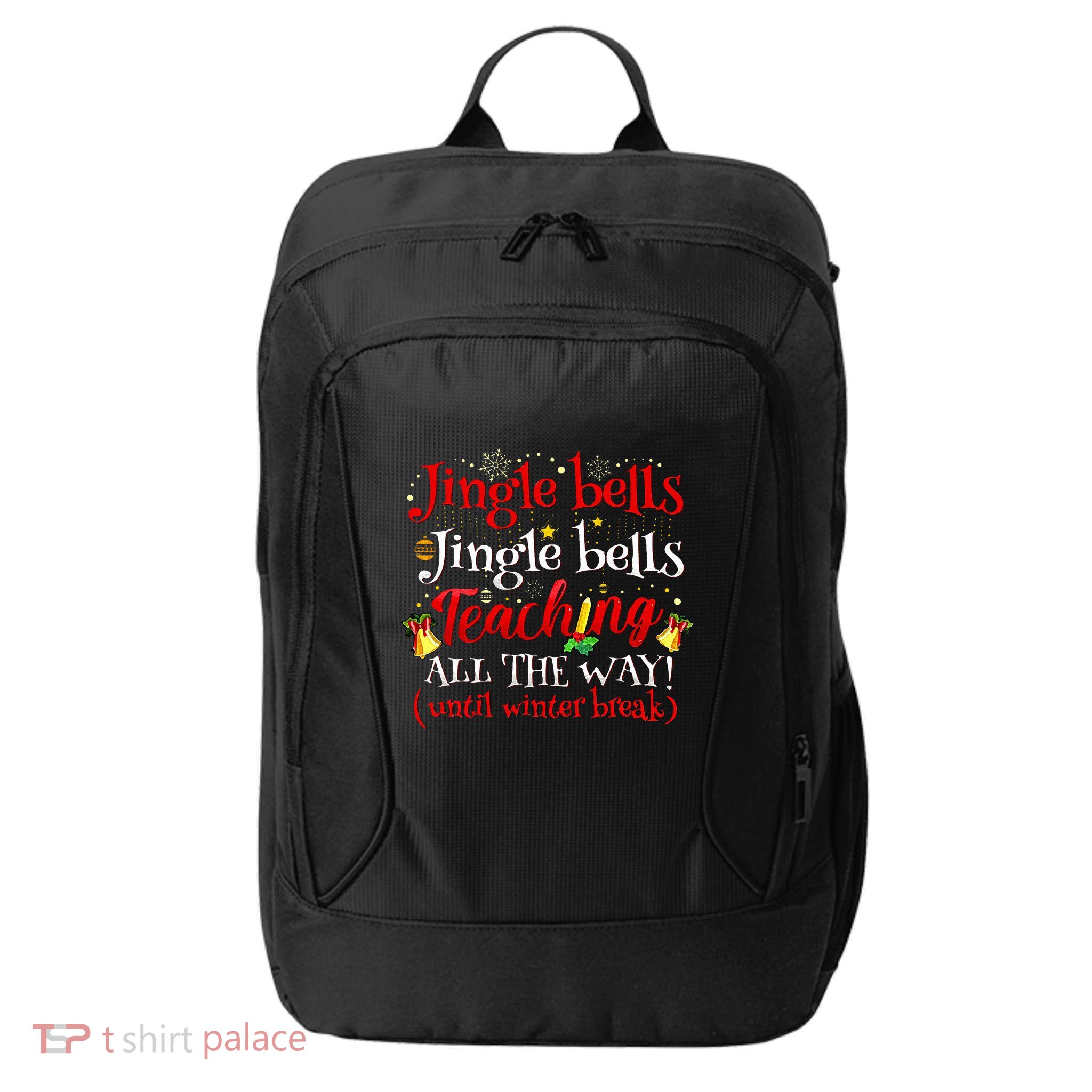 Jingle Bells Jingle Bells Teaching All The Way Xmas Teacher City Backpack