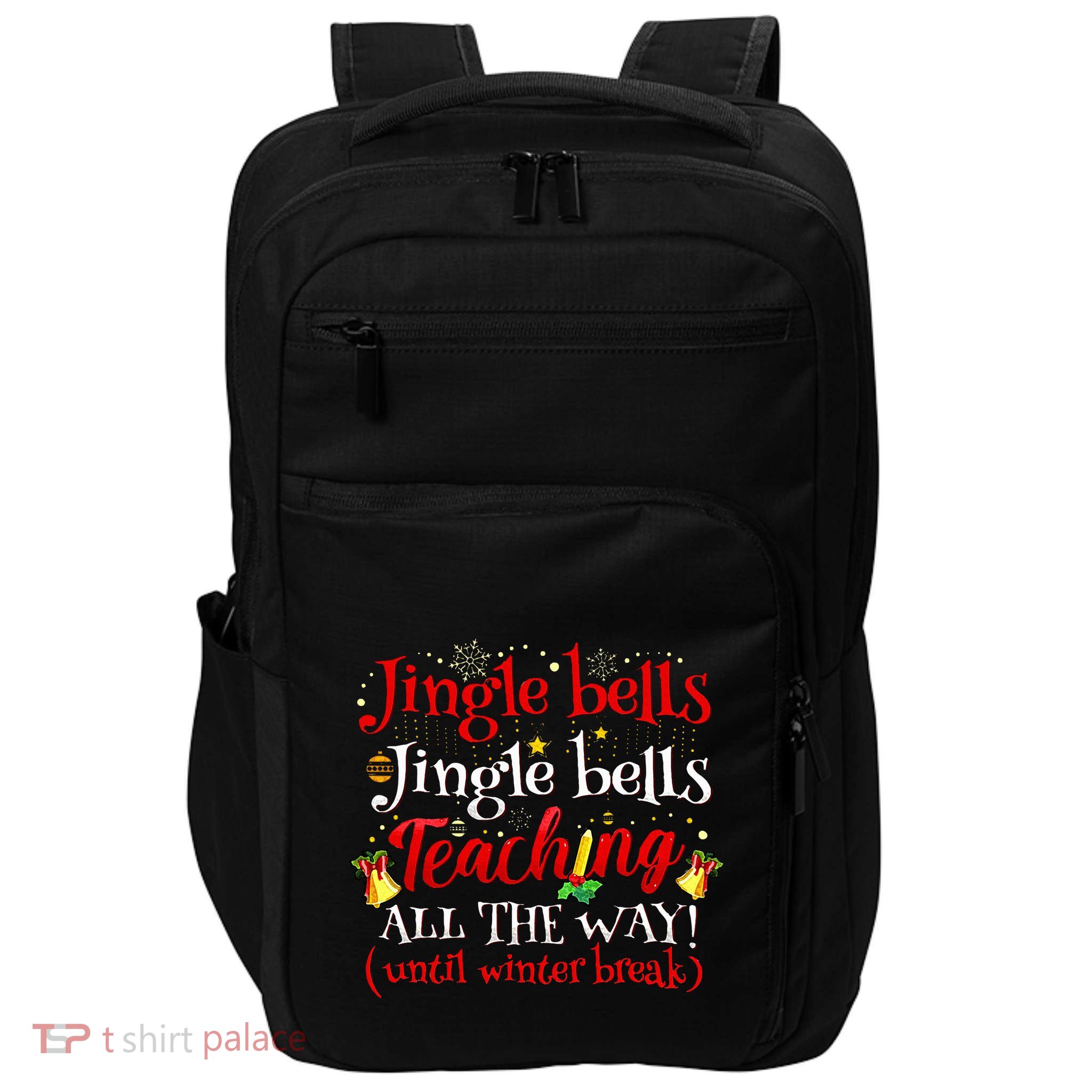 Jingle Bells Jingle Bells Teaching All The Way Xmas Teacher Impact Tech Backpack