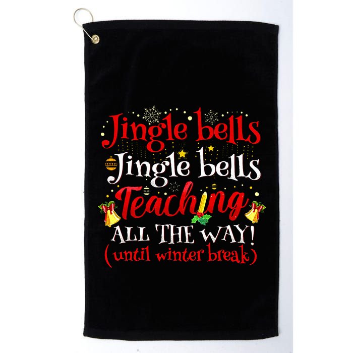 Jingle Bells Jingle Bells Teaching All The Way Xmas Teacher Golf Towel