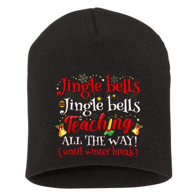 Jingle Bells Jingle Bells Teaching All The Way Xmas Teacher Short Acrylic Beanie