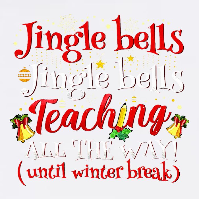 Jingle Bells Jingle Bells Teaching All The Way Xmas Teacher Garment-Dyed Sweatshirt