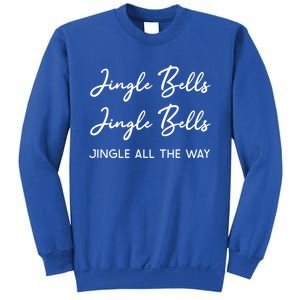 Jingle Bells Jingle Bells Jingle All The Way Gift Sweatshirt