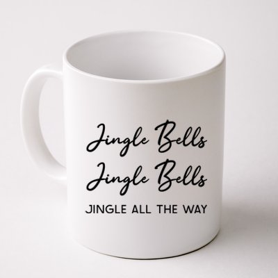 Jingle Bells Jingle Bells Jingle All The Way Gift Coffee Mug