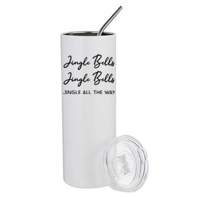 Jingle Bells Jingle Bells Jingle All The Way Gift Stainless Steel Tumbler