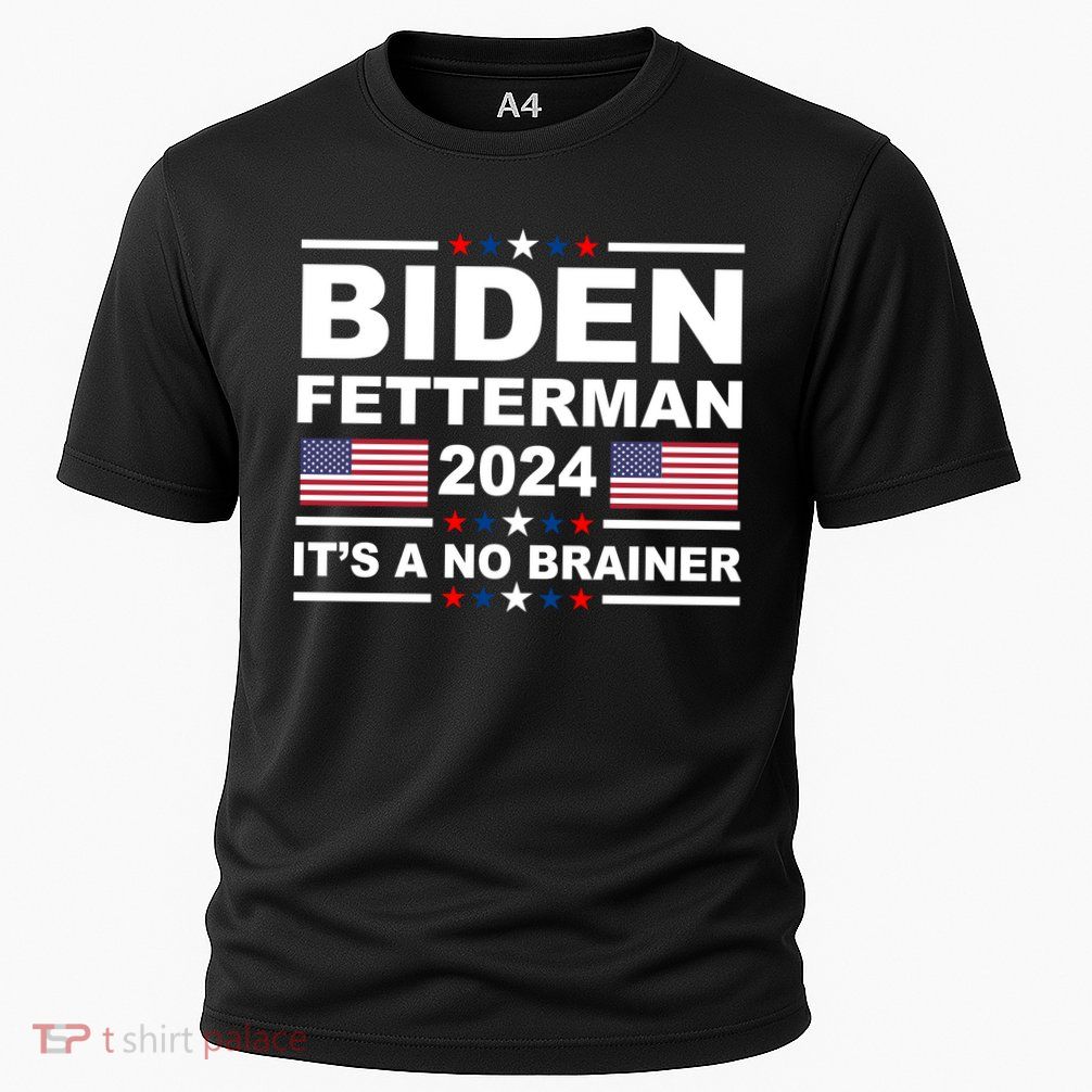 Joe Biden John Fetterman 2024 It's A No Brainer Funny Performance Shirt