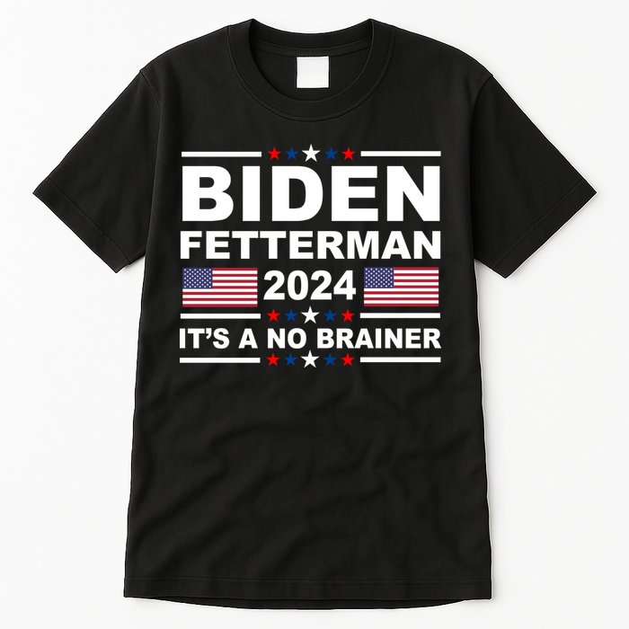 Joe Biden John Fetterman 2024 It's A No Brainer Funny Tall T-Shirt