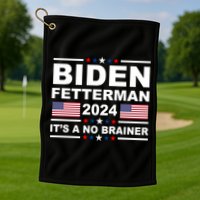 Joe Biden John Fetterman 2024 It's A No Brainer Funny Golf Towel