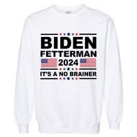 Joe Biden John Fetterman 2024 It's A No Brainer Funny Garment-Dyed Sweatshirt