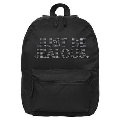 Just Be Jealous 16 in Basic Backpack