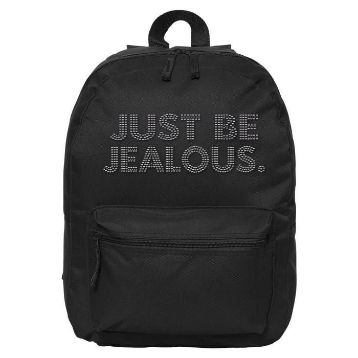 Just Be Jealous 16 in Basic Backpack