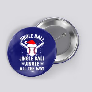 Jingle Ball Jingle Ball Jingle All The Way Xmas Baseball Fan Gift Button