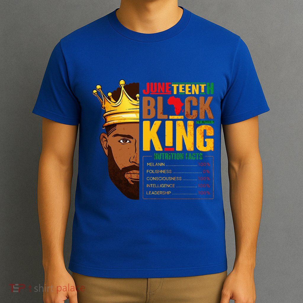 Juneteenth Black King Nutritional Facts Pride African T-Shirt