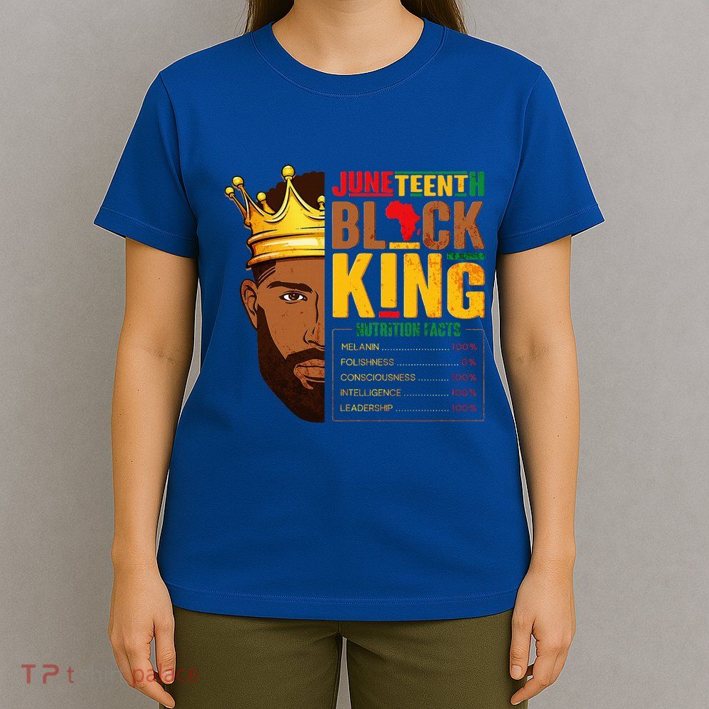 Juneteenth Black King Nutritional Facts Pride African T-Shirt