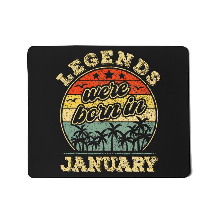 January Birthday Legends Were Born In January Mousepad