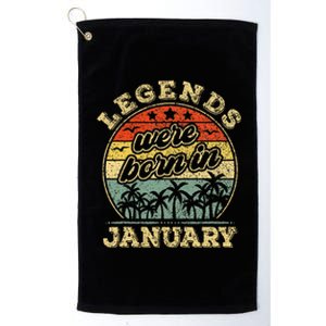 January Birthday Legends Were Born In January Platinum Collection Golf Towel