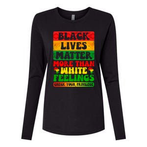 Juneteenth Black Lives Matter More Than White Feelings Gift Womens Cotton Relaxed Long Sleeve T-Shirt