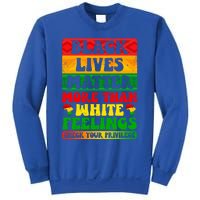 Juneteenth Black Lives Matter More Than White Feelings Gift Sweatshirt