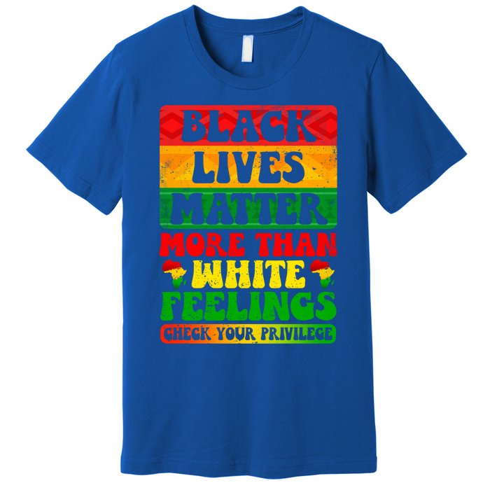 Juneteenth Black Lives Matter More Than White Feelings Gift Premium T-Shirt