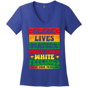 Juneteenth Black Lives Matter More Than White Feelings Gift Women's V-Neck T-Shirt