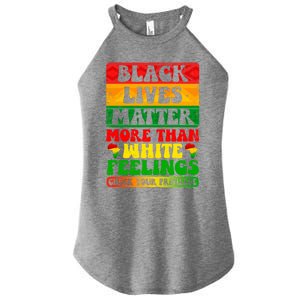 Juneteenth Black Lives Matter More Than White Feelings Gift Women's Perfect Tri Rocker Tank