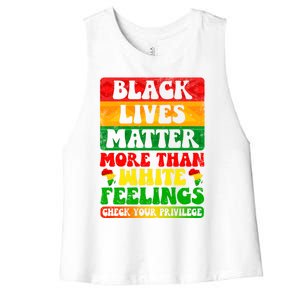 Juneteenth Black Lives Matter More Than White Feelings Gift Women's Racerback Cropped Tank