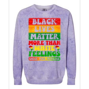 Juneteenth Black Lives Matter More Than White Feelings Gift Colorblast Crewneck Sweatshirt