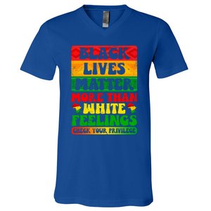 Juneteenth Black Lives Matter More Than White Feelings Gift V-Neck T-Shirt