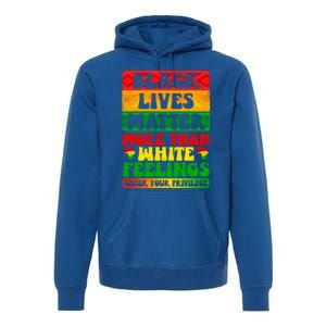 Juneteenth Black Lives Matter More Than White Feelings Gift Premium Hoodie