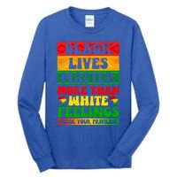 Juneteenth Black Lives Matter More Than White Feelings Gift Tall Long Sleeve T-Shirt