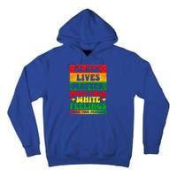 Juneteenth Black Lives Matter More Than White Feelings Gift Tall Hoodie