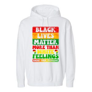 Juneteenth Black Lives Matter More Than White Feelings Gift Garment-Dyed Fleece Hoodie