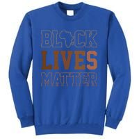 Juneteenth Black Lives Matter Blm Black History Funny Gift Tall Sweatshirt