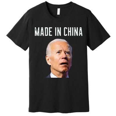 Joe Biden Made In China Joe Biden Is An Idiot Premium T-Shirt
