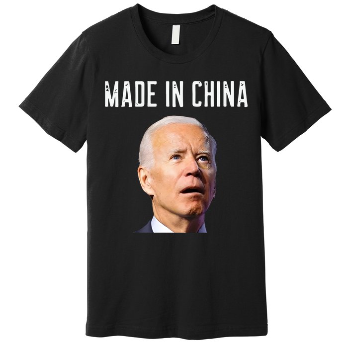 Joe Biden Made In China Joe Biden Is An Idiot Premium T-Shirt
