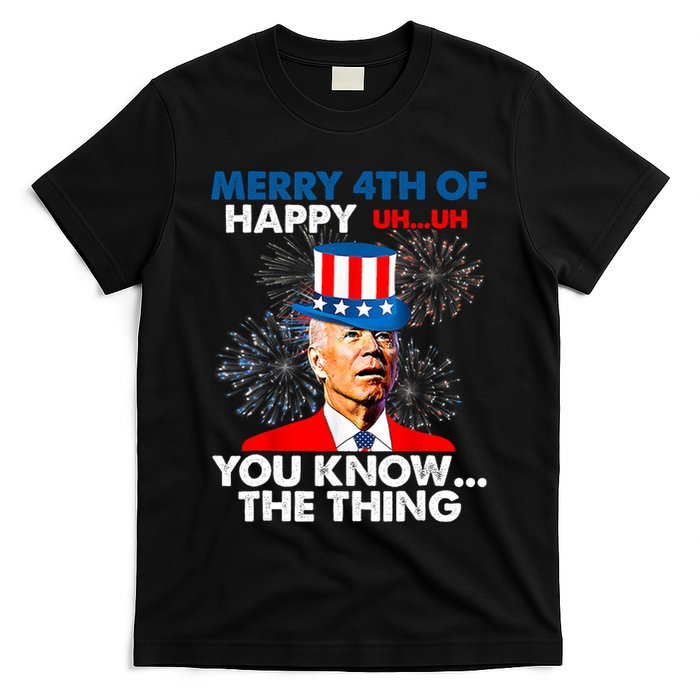 Joe Biden Merry 4th Of You Know The Thing 4th Of July T-Shirt