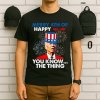 Joe Biden Merry 4th Of You Know The Thing 4th Of July T-Shirt