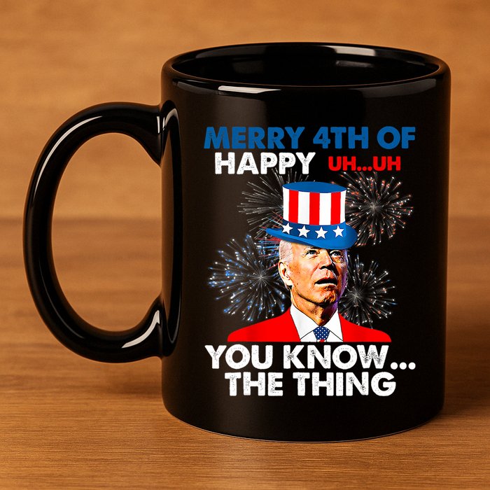 Joe Biden Merry 4th Of You Know The Thing 4th Of July 11oz C Handle Ceramic Mug