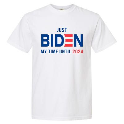 Just Biden My Time Until 2024 Garment-Dyed Heavyweight T-Shirt