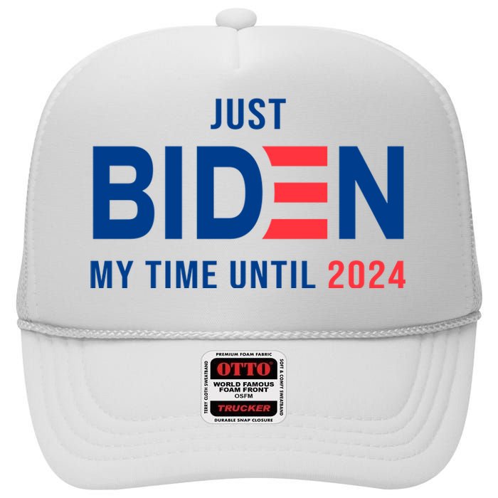 Just Biden My Time Until 2024 High Crown Mesh Back Trucker Hat