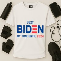 Just Biden My Time Until 2024 Performance Shirt