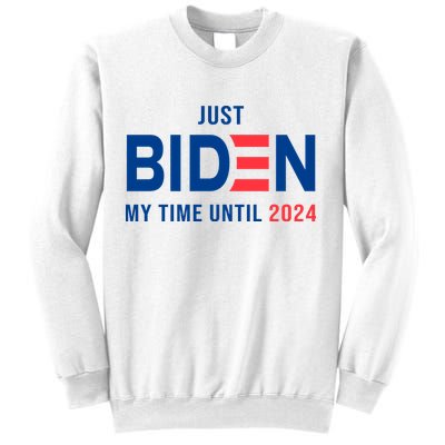 Just Biden My Time Until 2024 Sweatshirt