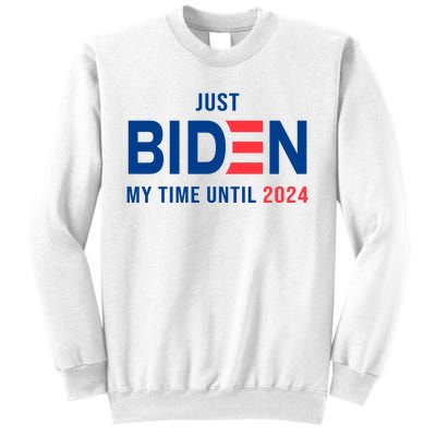 Just Biden My Time Until 2024 Sweatshirt