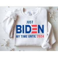 Just Biden My Time Until 2024 Sweatshirt