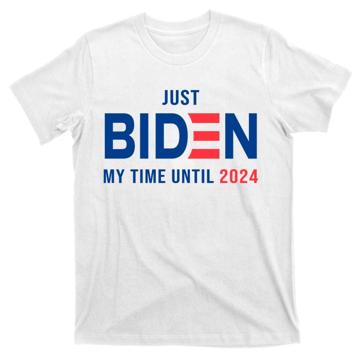 Just Biden My Time Until 2024 T-Shirt