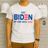 Just Biden My Time Until 2024 T-Shirt