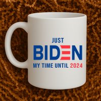 Just Biden My Time Until 2024 Mug