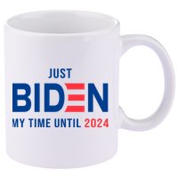 Just Biden My Time Until 2024 11oz C Handle Ceramic Mug
