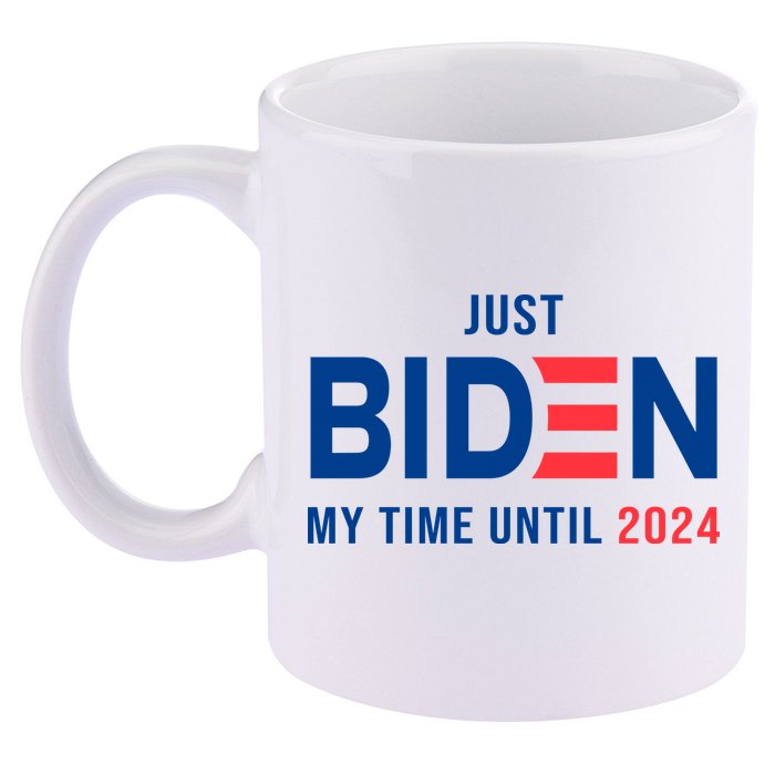 Just Biden My Time Until 2024 11oz C Handle Ceramic Mug